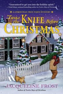 Twas The Knife Before Christmas : A Christmas Tree Farm Mystery