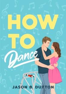 How To Dance : A Novel