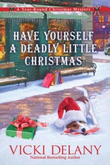 Have Yourself a Deadly Little Christmas : A Year-Round Christmas Mystery