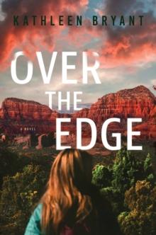 Over The Edge : A Novel