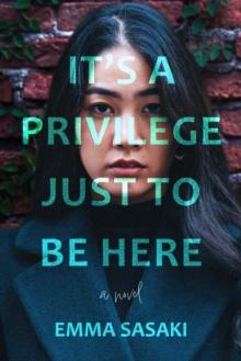 It's A Privilege Just To Be Here : A Novel