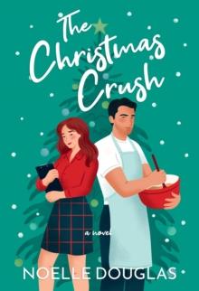 The Christmas Crush : A Novel