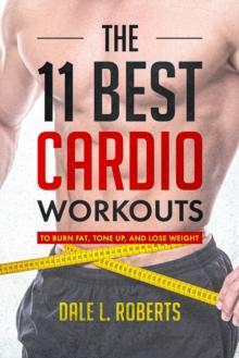 The 11 Best Cardio Workouts : To Burn Fat, Tone Up and Lose Weight