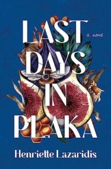 Last Days in Plaka : A Novel