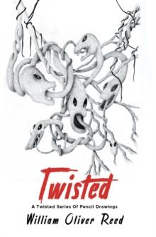 Twisted : A Twisted Series Of Pencil Drawings