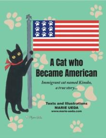 A Cat Who Became American : Immigrant Cat Named Kinoko, A True Story...