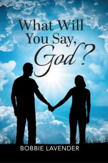 What Will You Say, God?