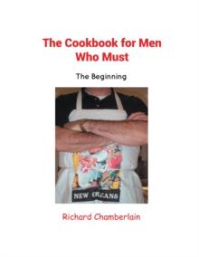 The Cookbook for Men Who Must : The Beginning