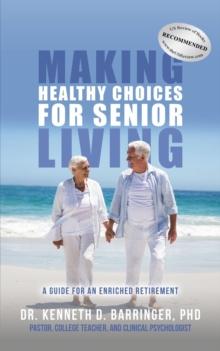 Making Healthy Choices for Senior Living : A Guide for an Enriched Retirement