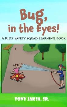 Bug, in the Eyes! : A Kids' Safety Squad Learning Book