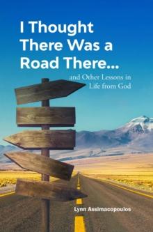 I Thought There Was a Road There : and other Lessons in Life from God