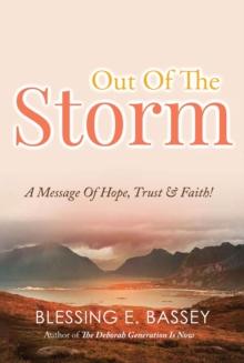 Out Of The Storm : A Message Of Hope, Trust, and Faith!