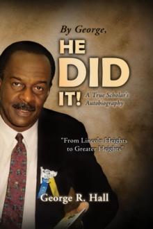 By George, He Did It! : A True Scholar's Autobiography