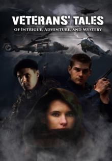 Veterans' Tales of Intrigue, Adventure, and Mystery