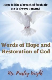 Words of Hope and Restoration of God : Hope is like a breath of fresh air,  He is always THERE!