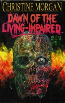 Dawn of the Living Impaired : And Other Messed-Up Zombie Stories