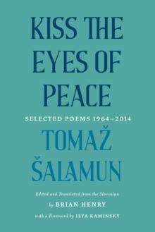 Kiss the Eyes of Peace : Selected Poems, 19642014