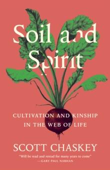 Soil and Spirit : Cultivation and Kinship in the Web of Life