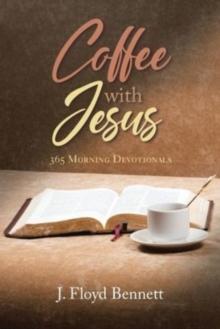 Coffee with Jesus : 365 Morning Devotionals