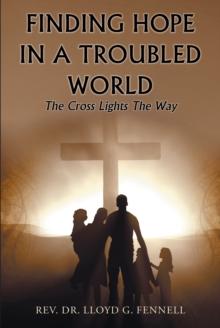 Finding Hope in a Troubled World : The Cross Lights the Way