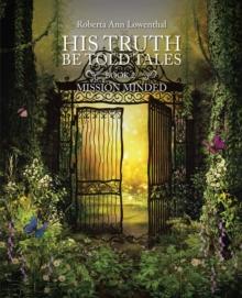 His Truth Be Told Tales : Book 2: Mission Minded