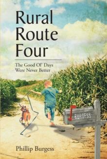 Rural Route Four : The Good Ol' Days Were Never Better