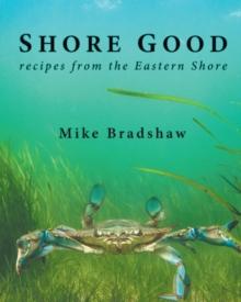 Shore Good : Recipes from the Eastern Shore