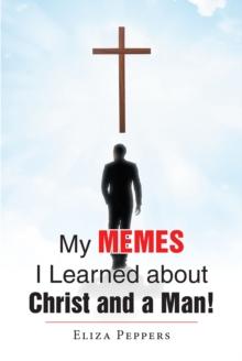 My MEMES I Learned about Christ and a Man!