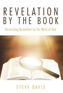 Revelation by the Book : Reconciling Revelation by the Word of God