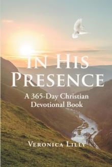 In His Presence : A 365-Day Christian Devotional Book