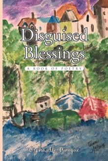 Disguised Blessings : A Book Of Poetry