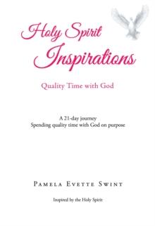 Holy Spirit Inspirations: Quality Time With God : A 21-day journey Spending quality time with God on purpose