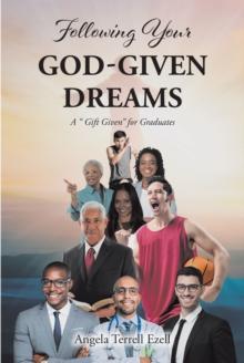 Following Your God-Given Dreams : A " Gift Given" for Graduates