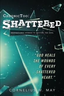 ChronicToo : Shattered: Inspirational Stories to Restore the Soul