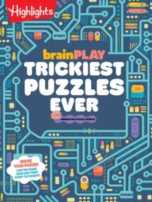 brainPLAY Trickiest Puzzles Ever : Book of Perplexing Brain Teasers, Logic Puzzles, Riddles, Thinking Games and Mor e Problem Solving Fun for Kids 7 and Up