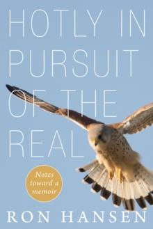 Hotly in Pursuit of the Real : Notes Toward a Memoir