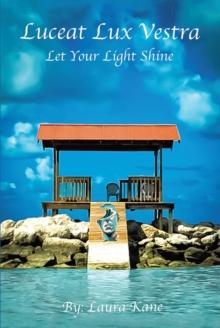 Luceat Lux Vestra : Let Your Light Shine