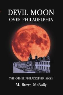 Devil Moon Over Philadelphia : The Other Philadelphia Story