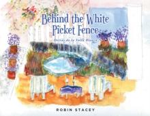 Behind the White Picket Fence : DetrA!s de la Valla Blanca