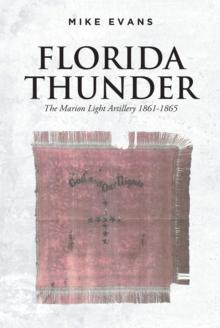 Florida Thunder : The Marion Light Artillery 1861-1865