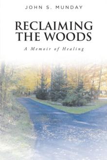 Reclaiming The Woods  A Memoir of Healing