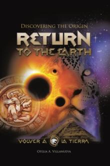 Return To The Earth : Discovering the Origin