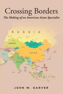 Crossing Borders : The Making of an American Asian Specialist