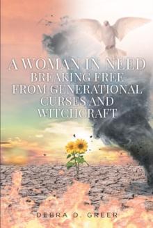 A WOMAN IN NEED BREAKING FREE FROM GENERATIONAL CURSES AND WITCHCRAFT