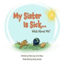 My Sister Is Sick, What About Me?