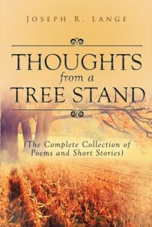 Thoughts from a Tree Stand (The Complete Collection of Poems and Short Stories)