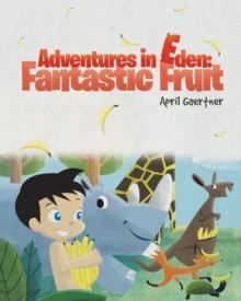 Adventures in Eden: Fantastic Fruit