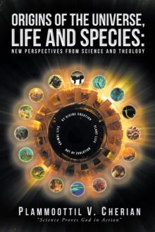 Origins of the Universe, Life and Species : New Perspectives from Science and Theology