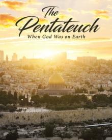 The Pentateuch : When God Was on Earth