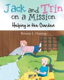 Jack and Trin on a Mission : Helping in the Garden